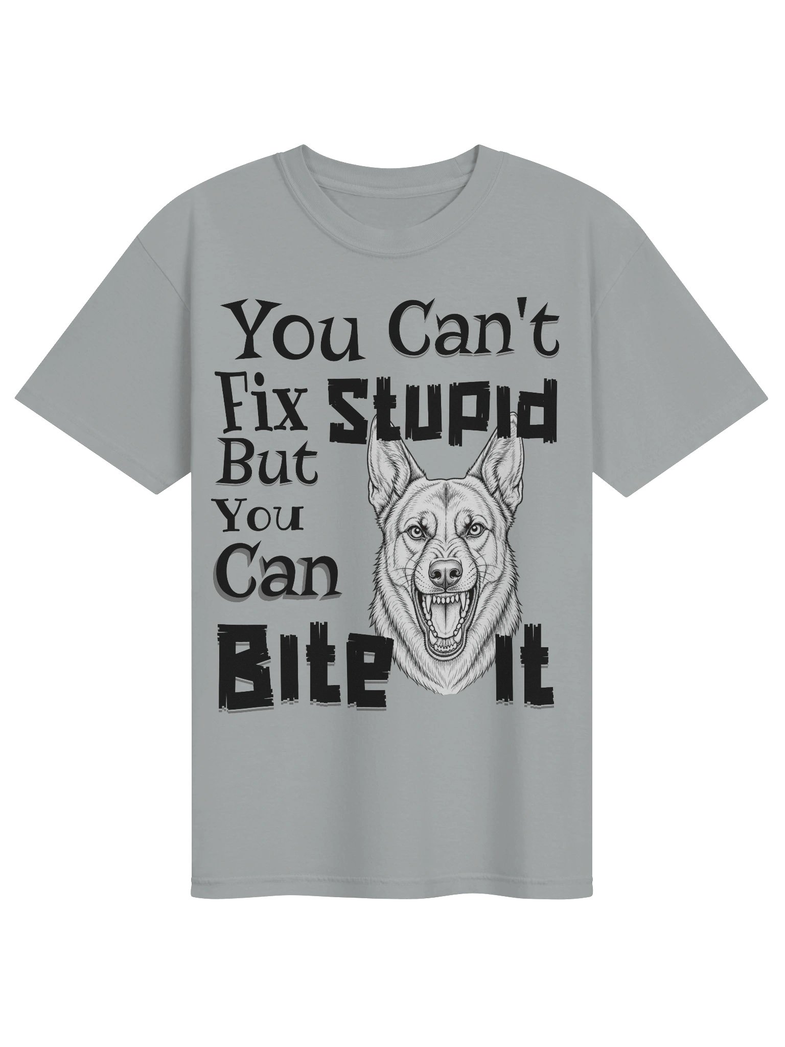 You Can't Fix Stupid But You Can Bite It. product image (1)