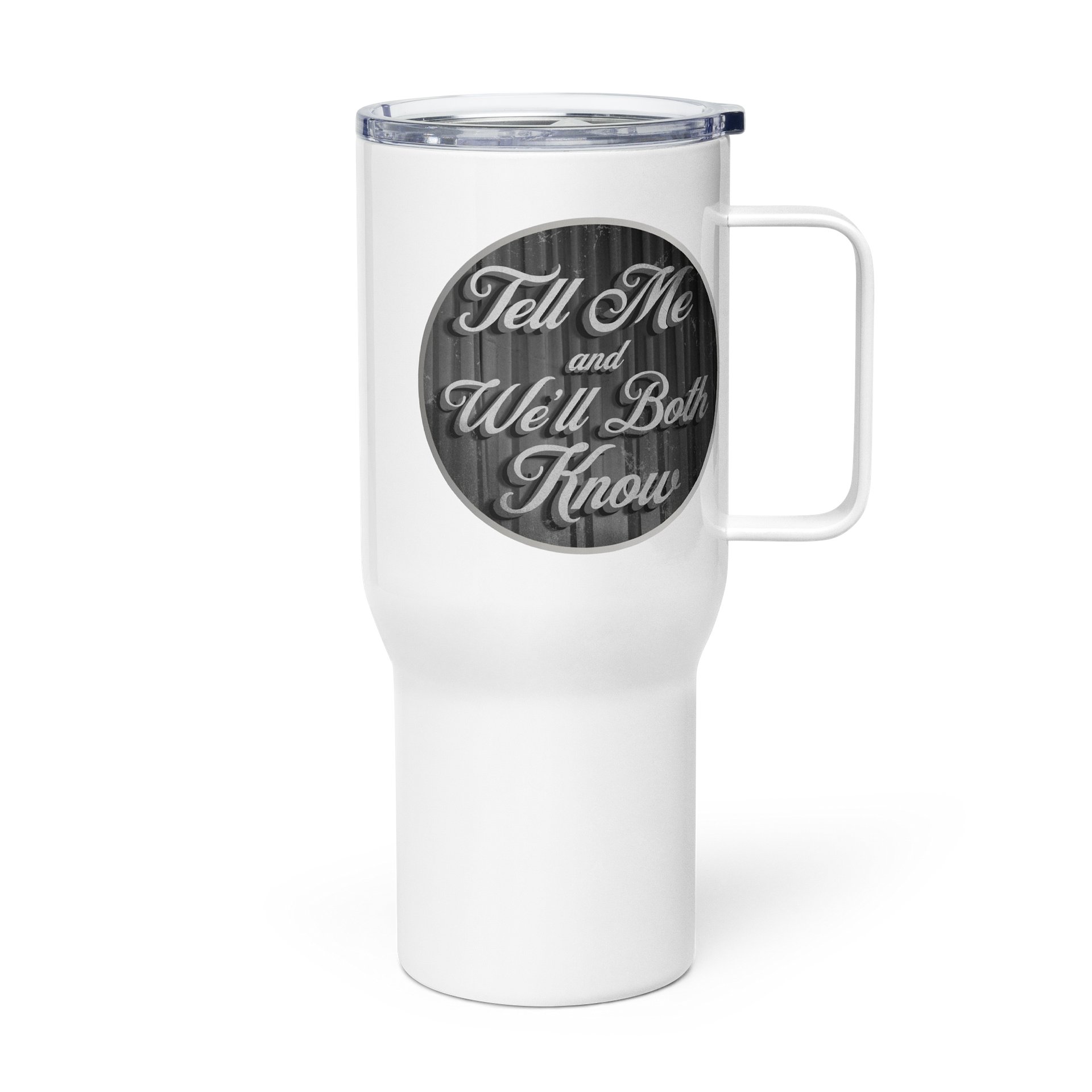 Tell Me and We’ll Both Know Travel Mug product image (3)