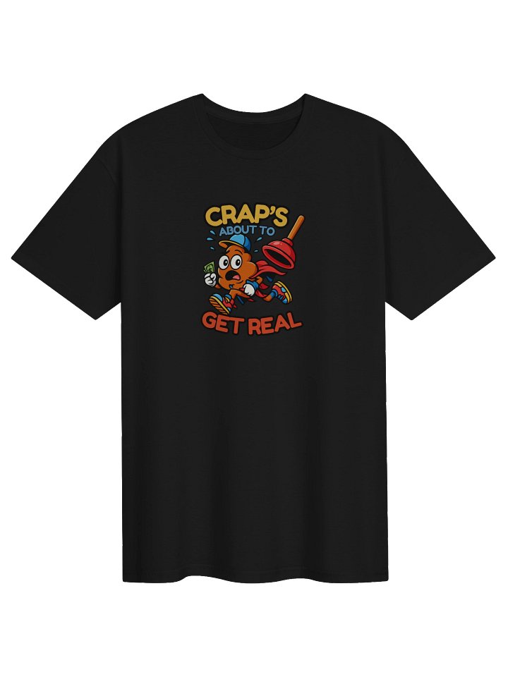 Crap's About To Get Real T-Shirt product image (1)