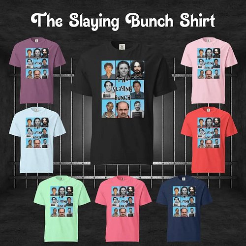 The Slaying Bunch!

This shirt is the perfect addition to any True Crime fans closet!

Available in 8 different colors!

Link...