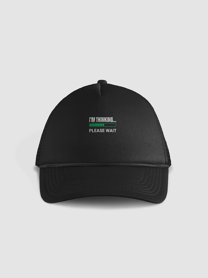 I'm Thinking Please Wait Trucker Hat product image (1)
