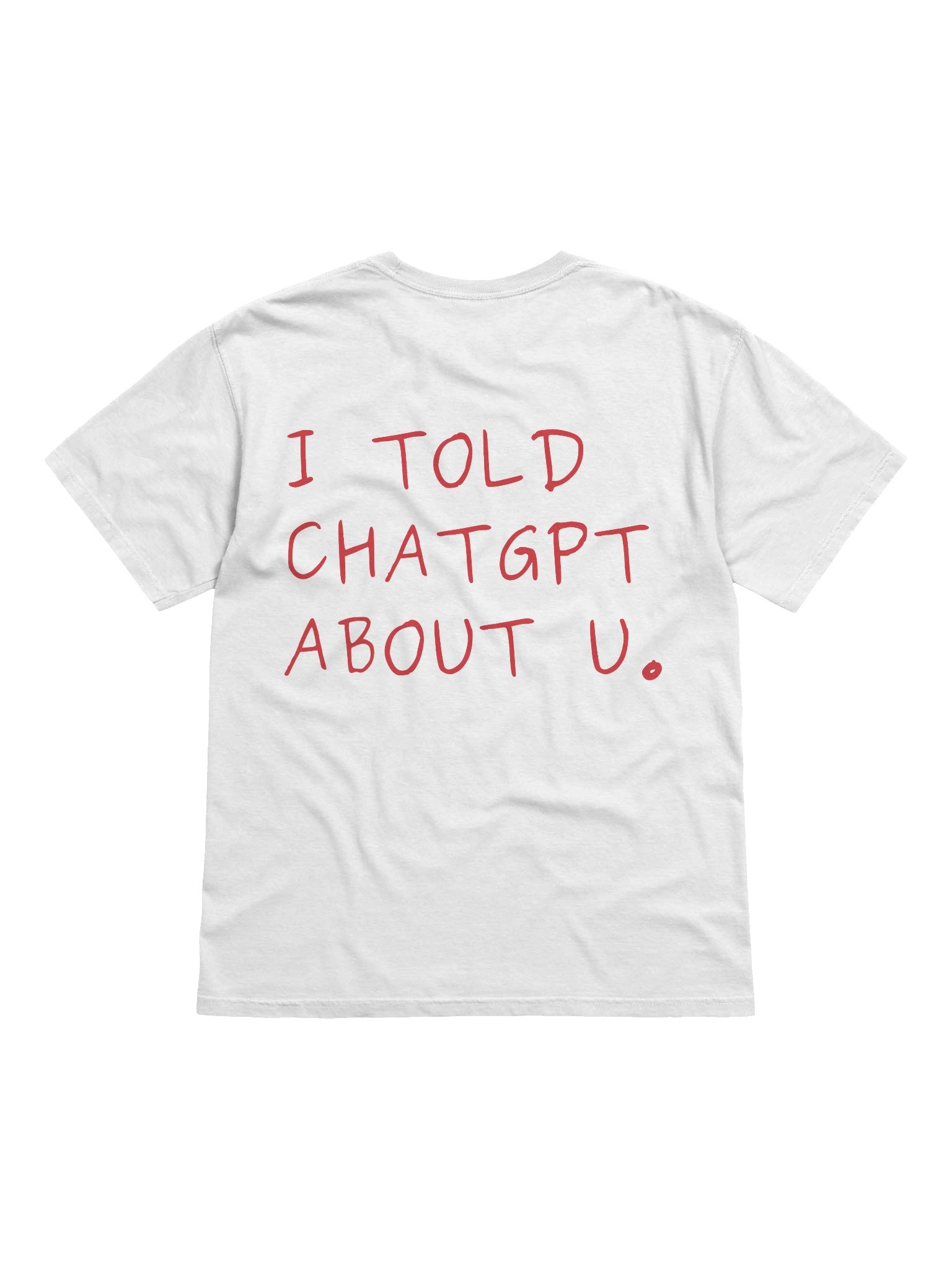 "i told chatgpt about u." t-shirt - 100% cotton product image (5)