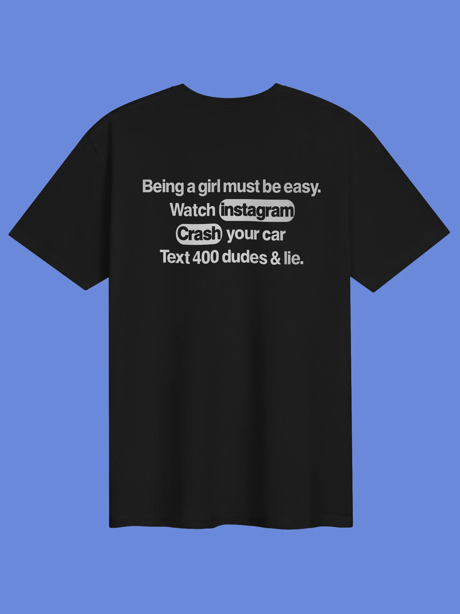 Being a girl must be easy. Watch instagram Crash your car Text 400 dud shirt product image (1)