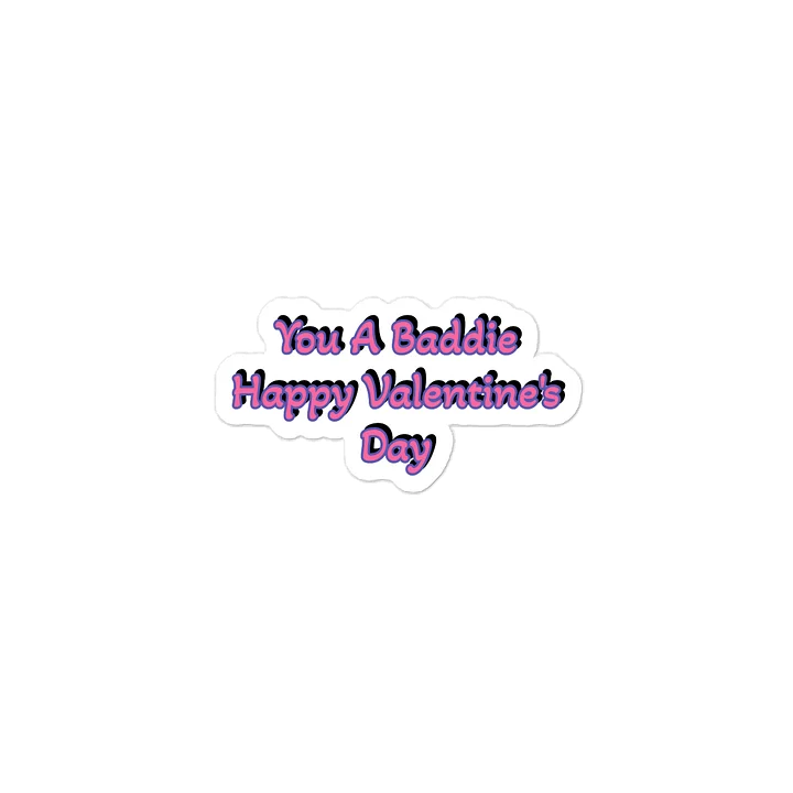 You A Baddie Happy Valentine's Day Sticker product image (1)