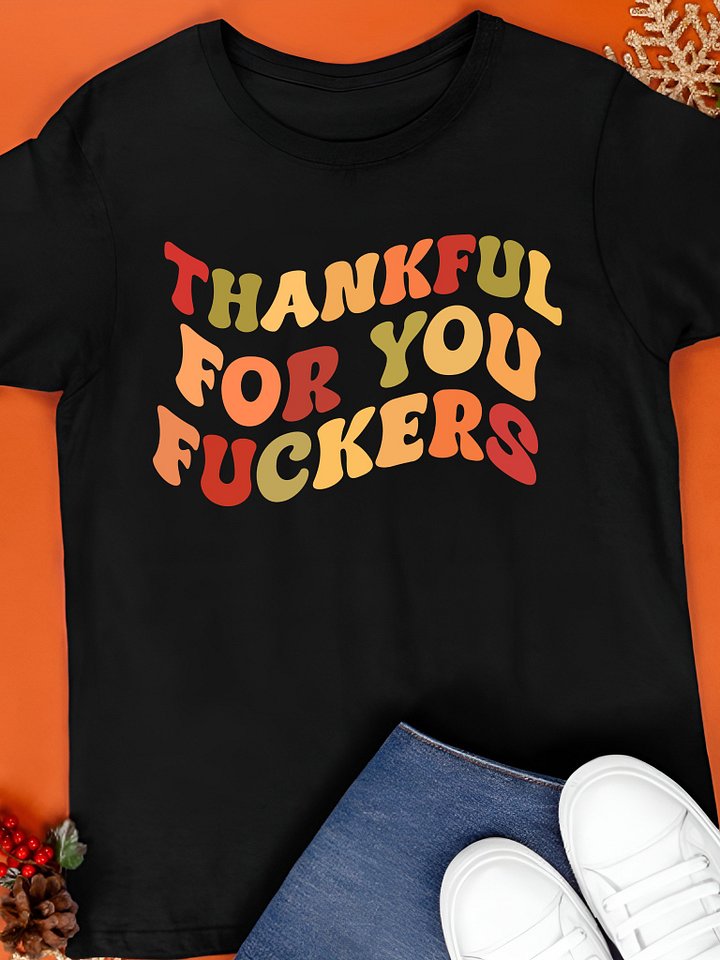Thankful For You Fuckers Shirt product image (1)