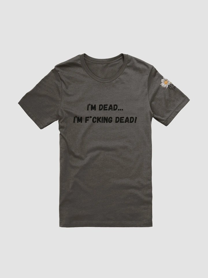 I'm dead T-shirt product image (4)