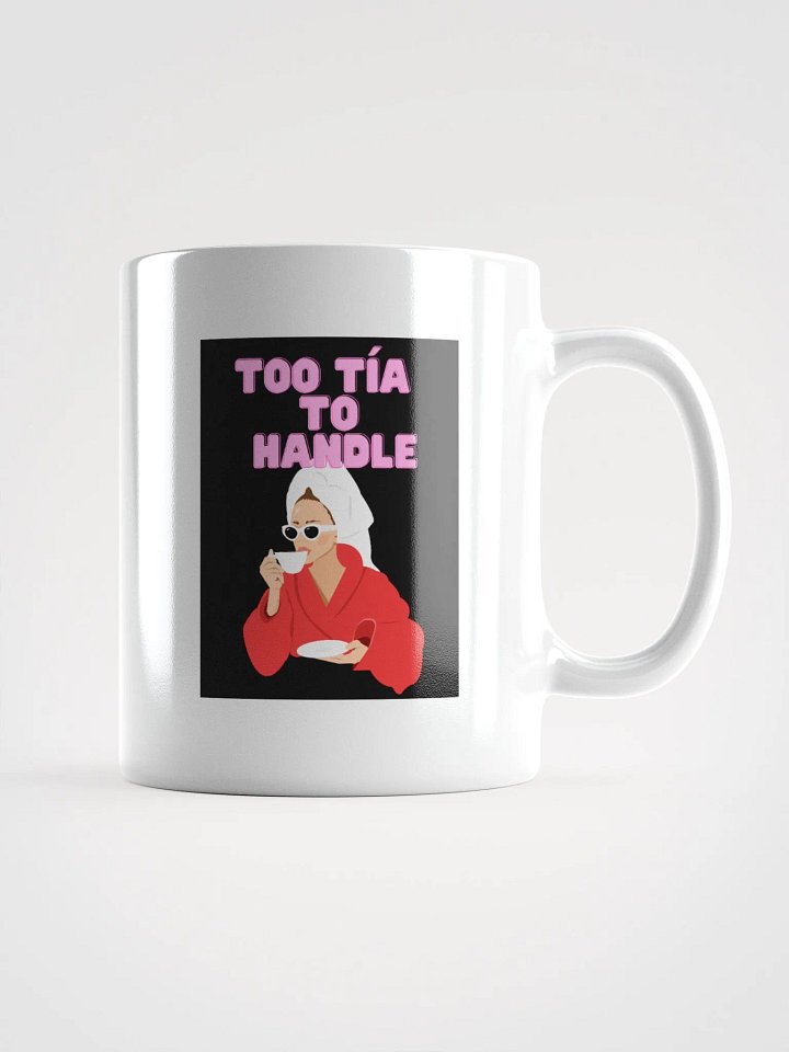THE TÍAS MUGS - “Too Tía to handle.” product image (2)