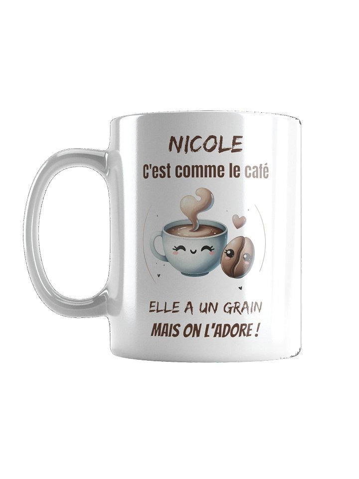 Nicole c'est comme le café elle a un grain mais on l'adore ! product image (3)