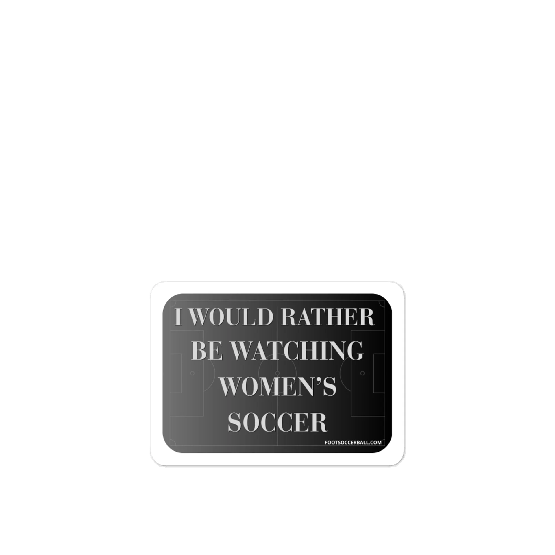 I would rather be watching women’s soccer Grey Vinyl Decal product image (1)