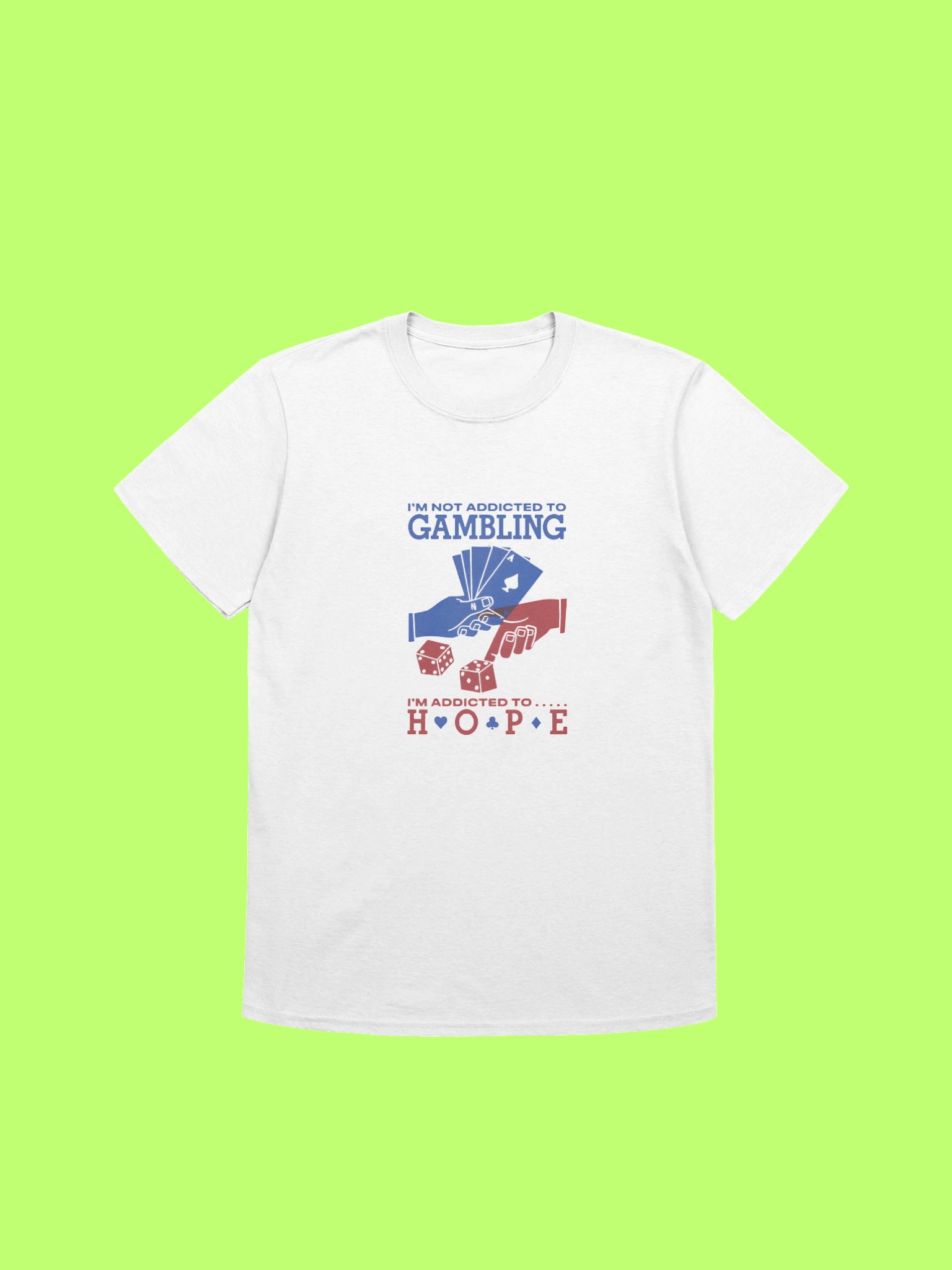 I’m Not Addicted To Gambling I’m Addicted To Hope Shirt product image (212)
