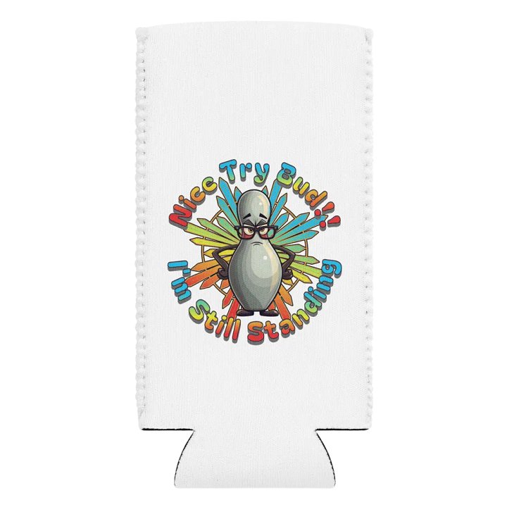 Nice Try Bud Im Still Standing Bowling Defiant Pin Can Cooler product image (2)