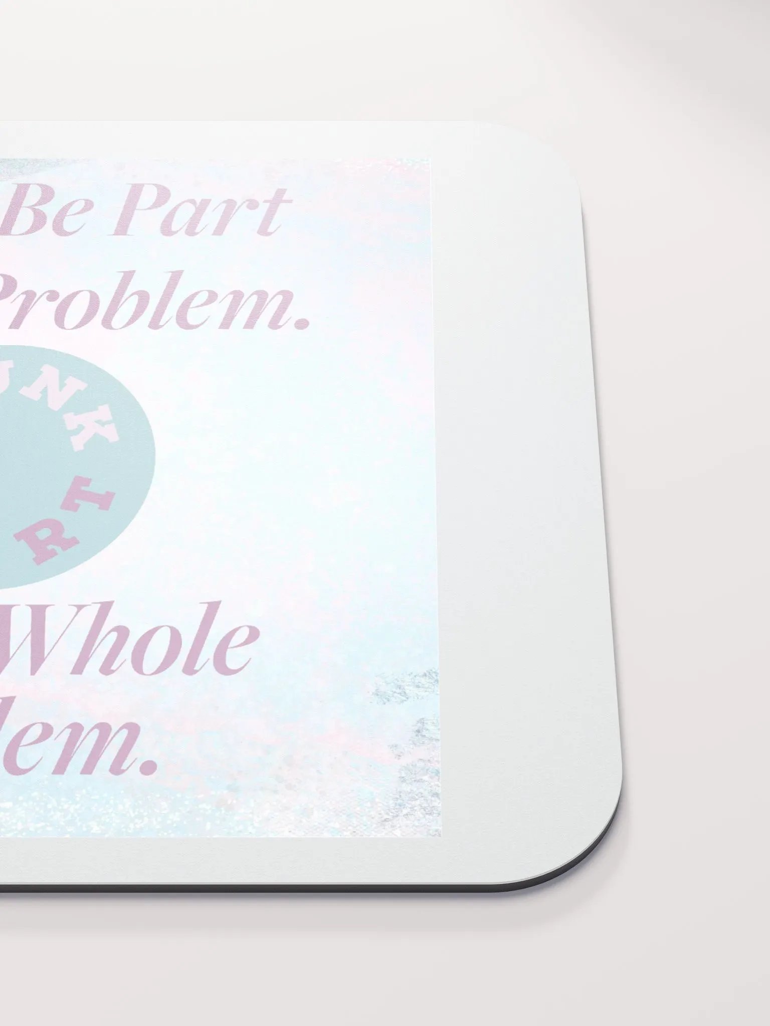Be The Whole Problem Mouse Pad product image (5)