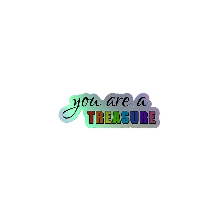 you are a treasure — holographic sticker product image (1)