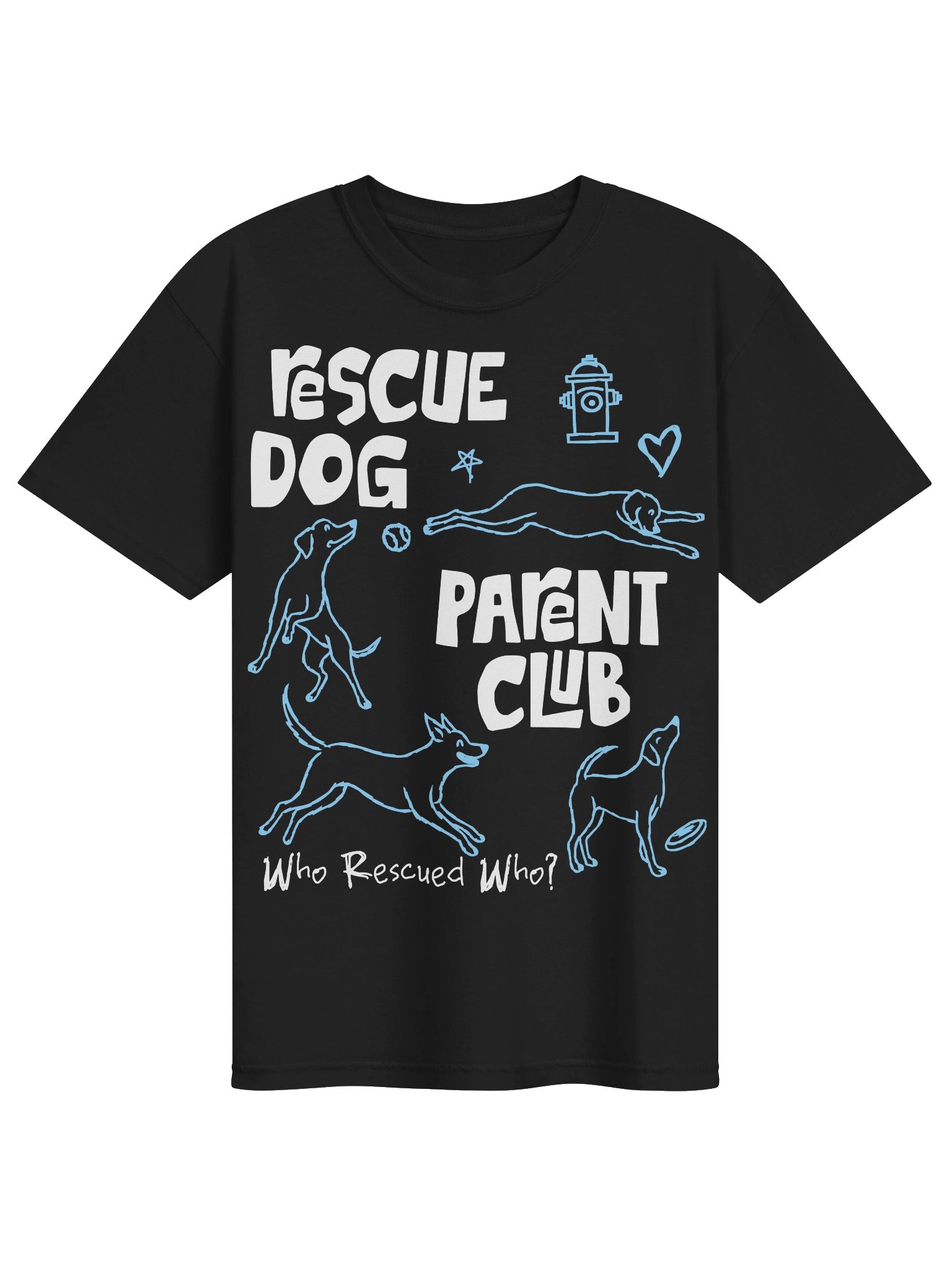 Rescue Dog Parent Club, Who Rescue Who? T Shirt product image (5)