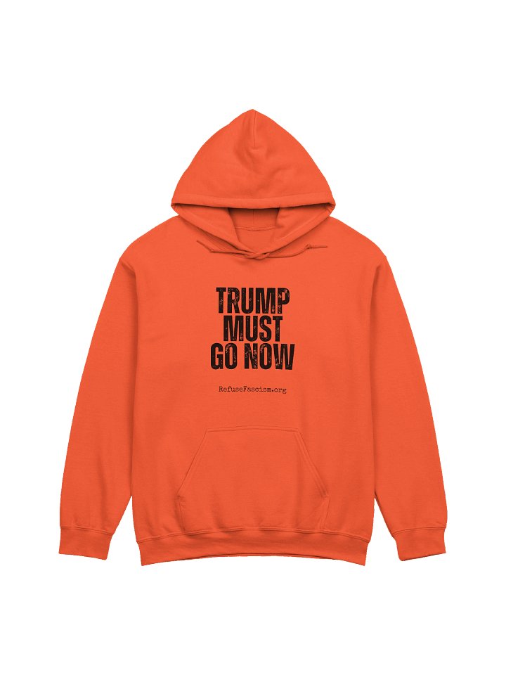Trump Must Go Now! Orange Hoodie product image (1)