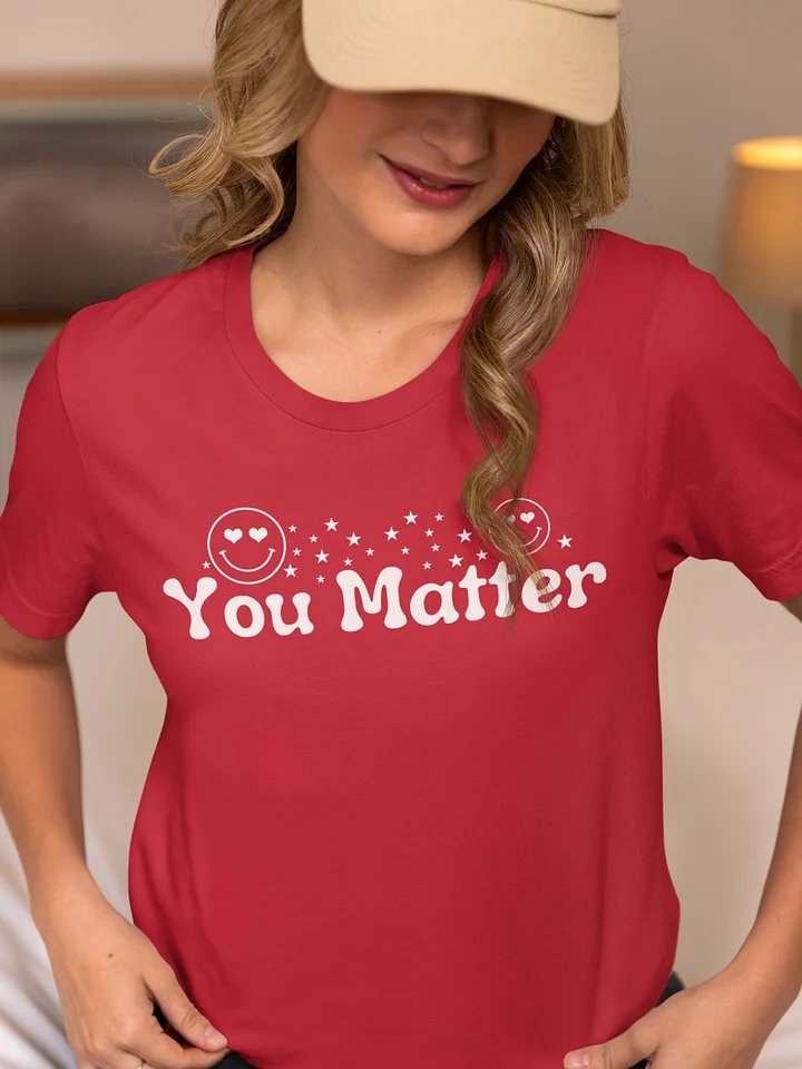 You Matter Bella Canvas T-shirt product image (9)