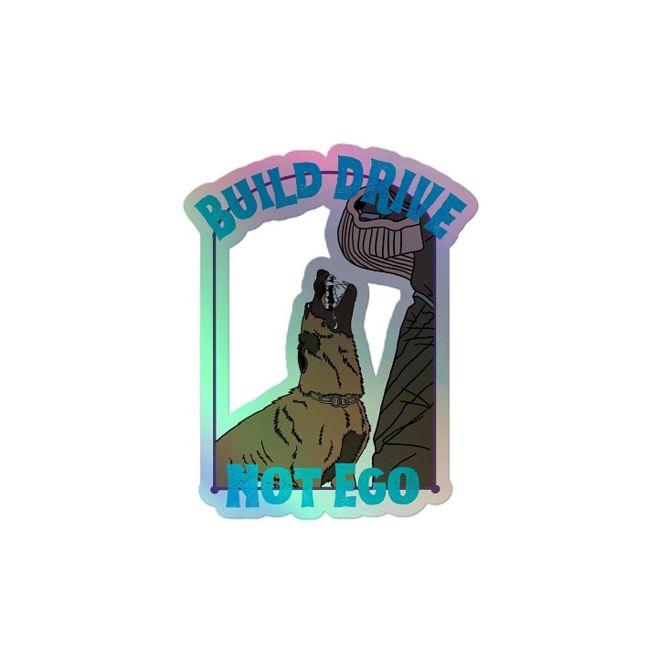“Build Drive, Not Ego” Holo Malinois Vinyl Sticker product image (2)