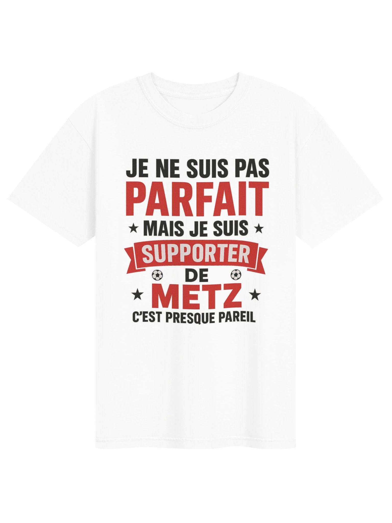 Je ne suis pas parfait mais je suis supporter de metz c'est presque pareil product image (9)