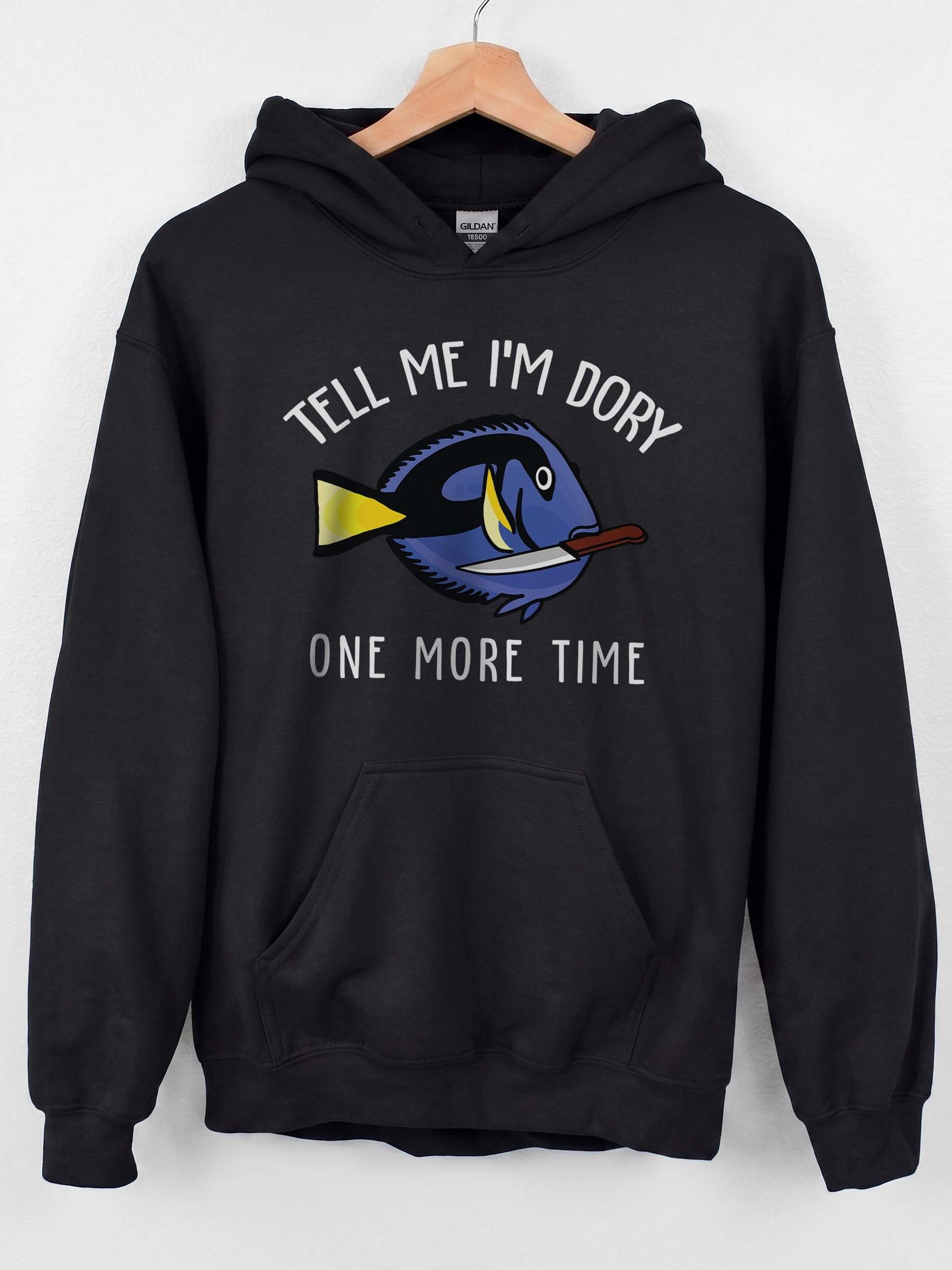 Tell Me I'm Dory One More Time Angry Blue Tang Hoodie for Reef Aquarium Lovers product image (1)