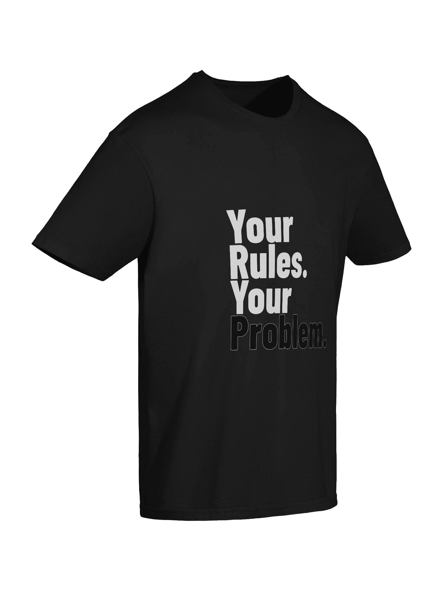 Your Rules. Your Problem. — Statement Tee product image (10)