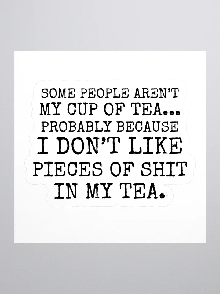 Not My Cup Of Tea Kiss Cut Sticker product image (1)