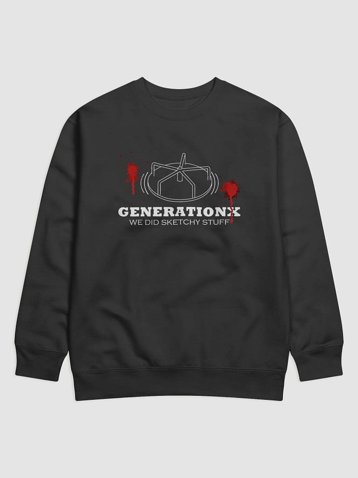GEN X "We Did Sketchy Stuff" Premium Cotton Heritage Sweatshirt product image (1)