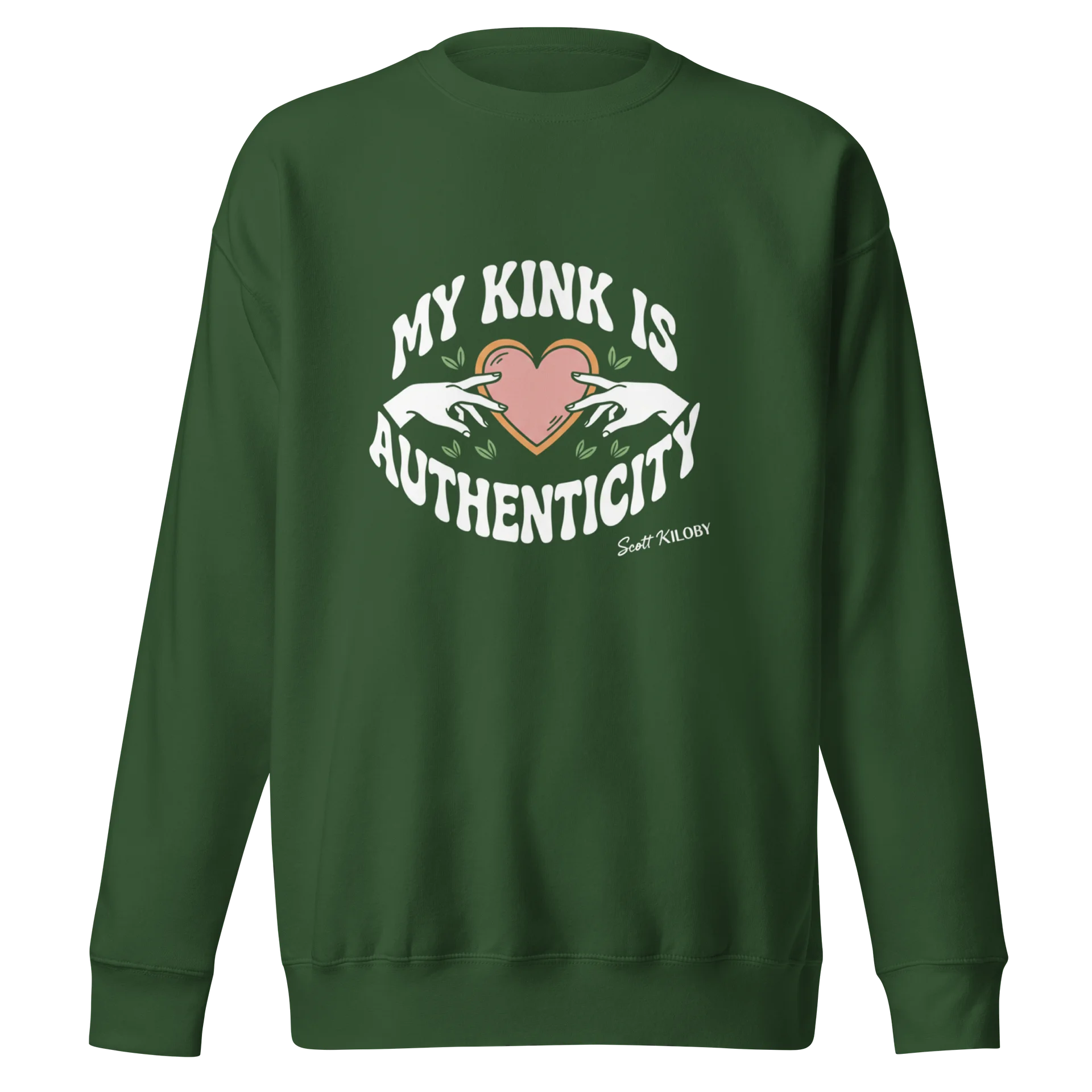 “My Kink Is Authenticity” Forest Green Sweatshirt product image (1)