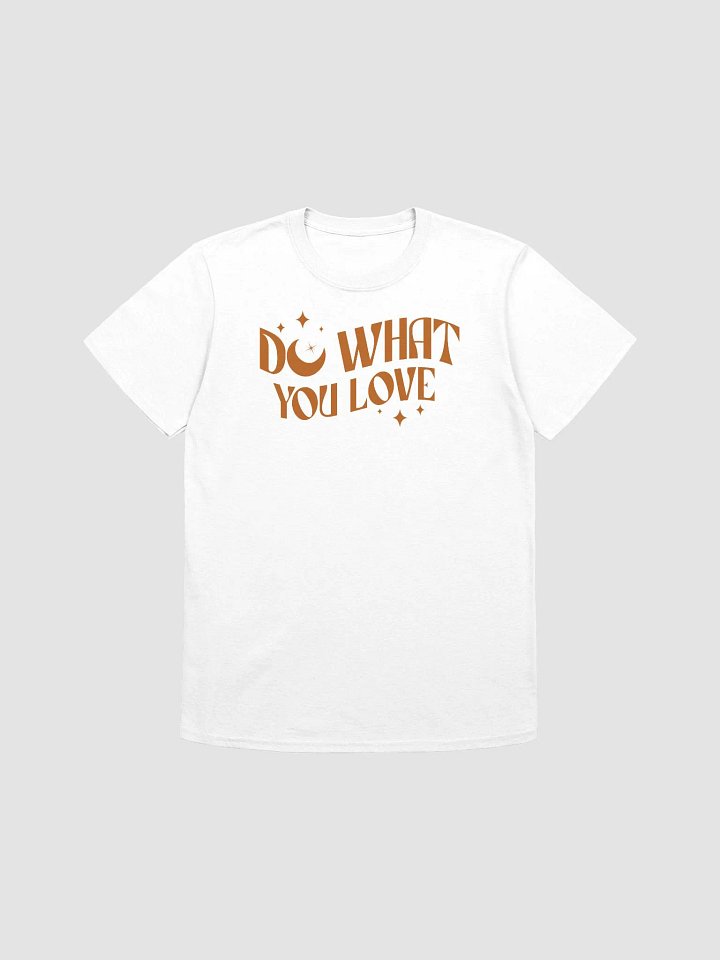 DO WHAT YOU LOVE - Unisex T-Shirt product image (1)