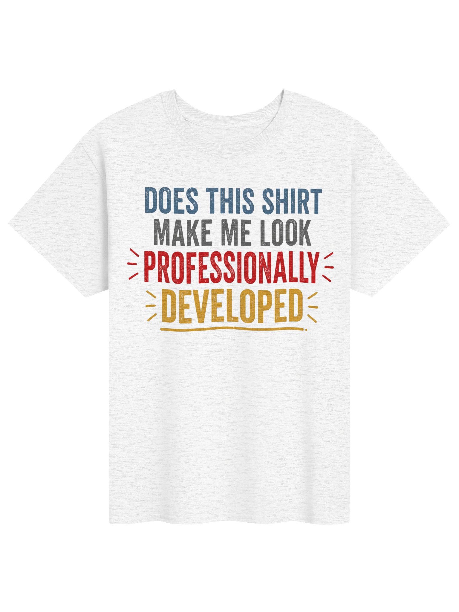 Does This Make Me Look Professionally Developed Teacher T-Shirt product image (1)