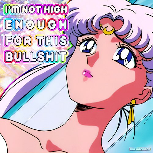 ID: Queen Serenity looking up while resting on a pillar. Text reads: I'm not high enough for this bullsh*t.