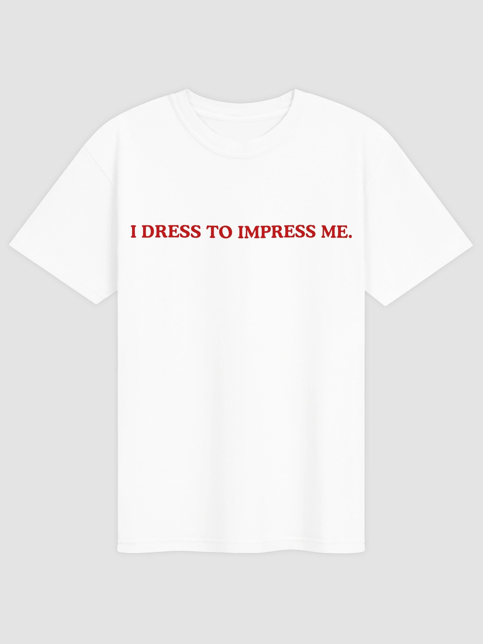 I Dress To Impress Me T-shirt product image (4)