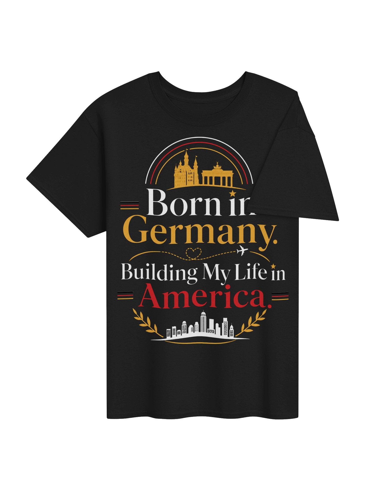 Born in Germany, Building My Life in America T-Shirt product image (4)
