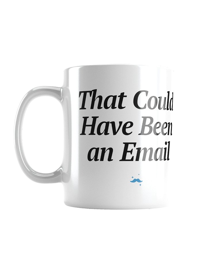 That Could Have Been an Email Mug product image (1)
