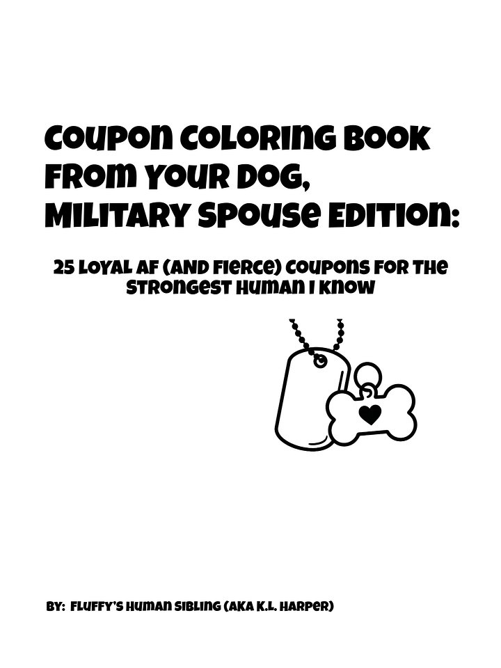 Coupon Coloring Book From Your Dog, Military Spouse Edition (Digital Download): 25 Snarky and Sweet Coupons For the Strongest Human I Know product image (1)
