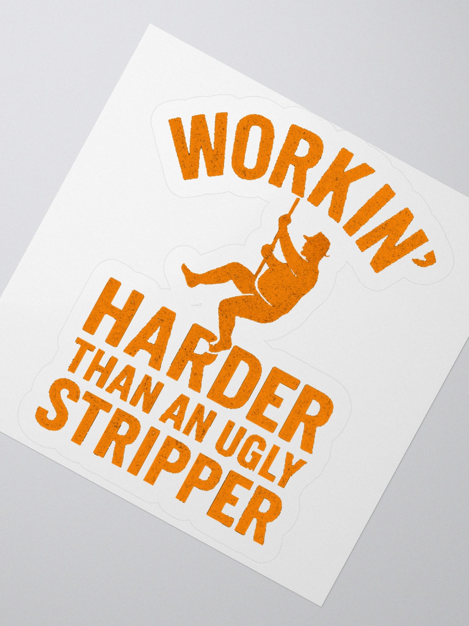 Workin' Harder Than An Ugly Stripper Sticker product image (5)