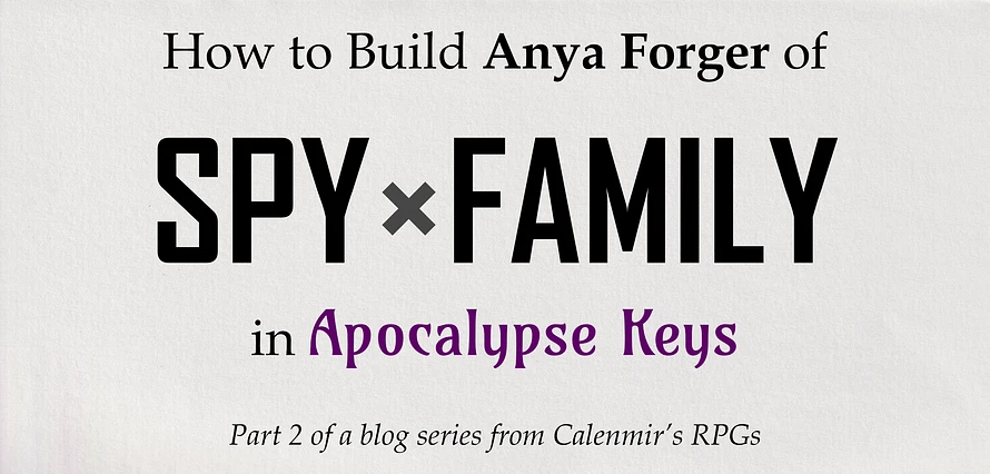 How to Build Anya Forger of Spy X Family in Apocalypse Keys. Part 2 of a blog series from Calenmir's RPGs.