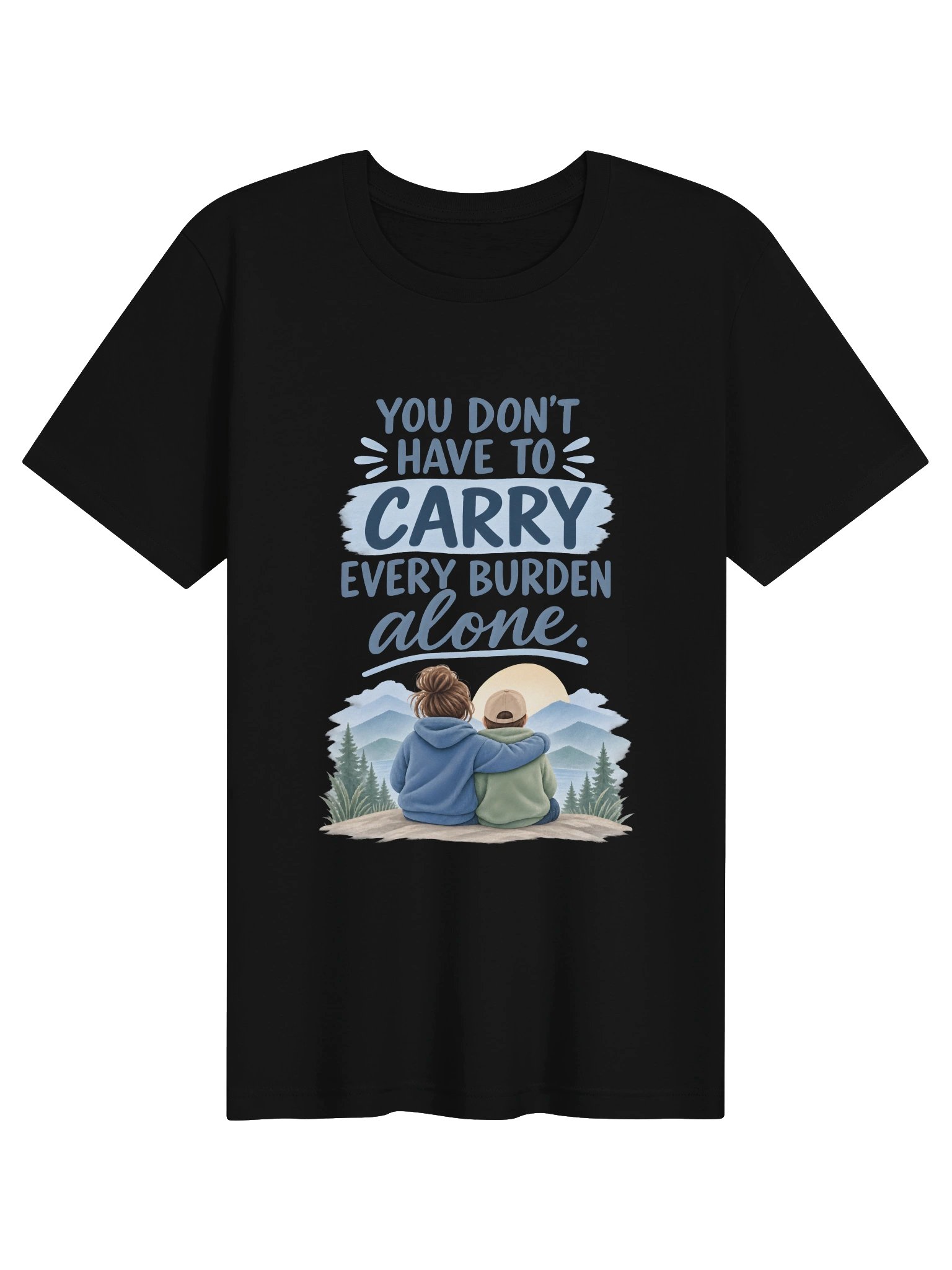 You Don't Have to Carry Every Burden Alone T-Shirt product image (1)