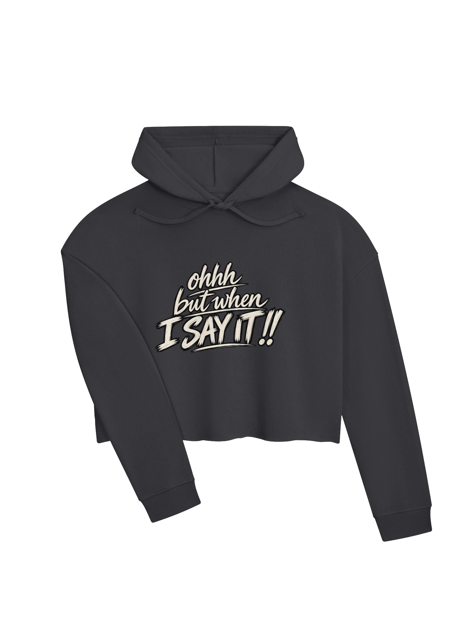 ohhh but when I SAY IT!! Cropped Hoodie product image (12)