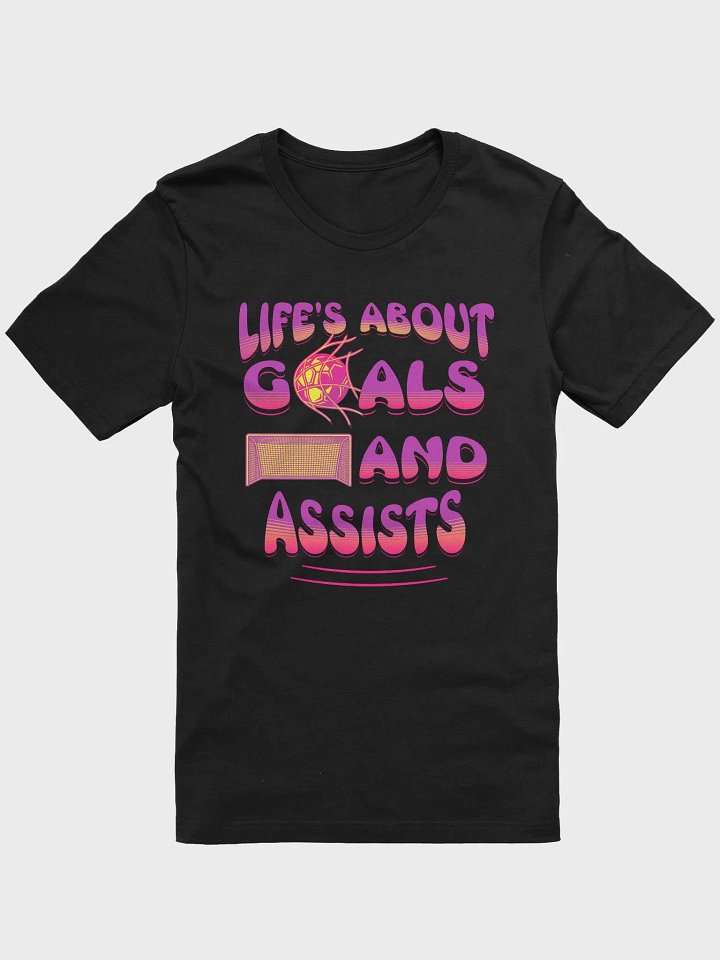 Lifes About Goals And Assists Soccer Tee product image (1)
