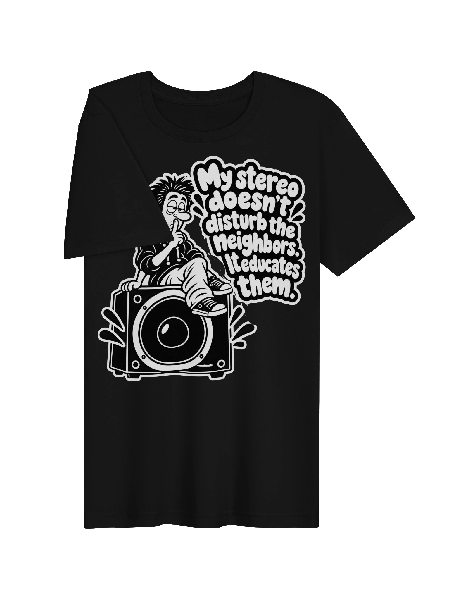 My Stereo Does't Disturb The Neighbours, It Educates Them - Unisex T-shirt product image (3)