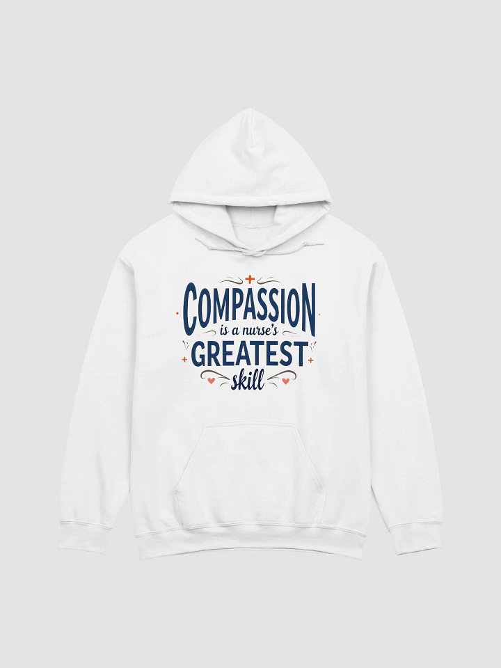 Compassion is a Nurse's greatest skill Classic Hoodie product image (4)