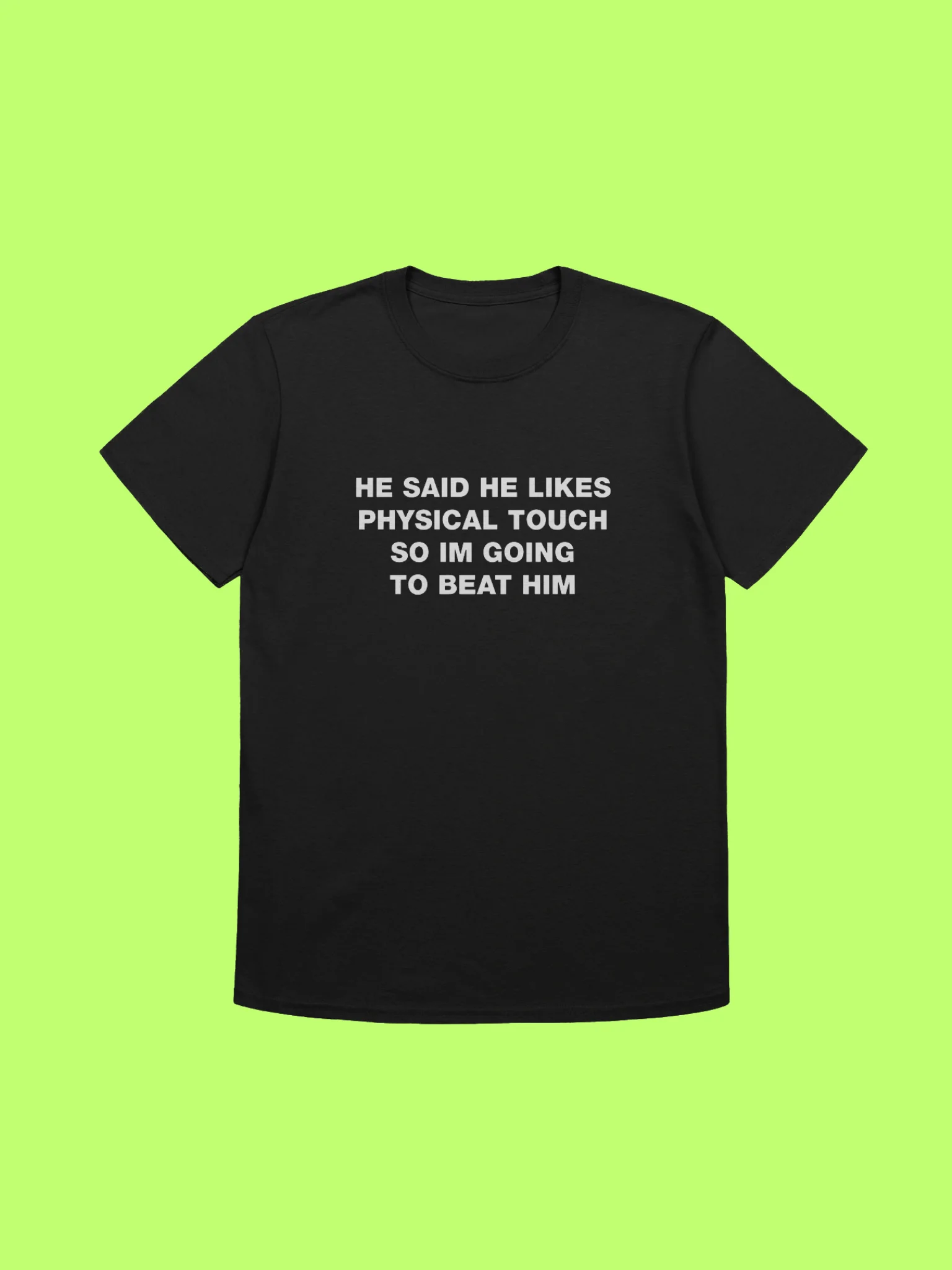 He Said He Likes Physical Touch So Im Going To Beat Him Shirt product image (211)