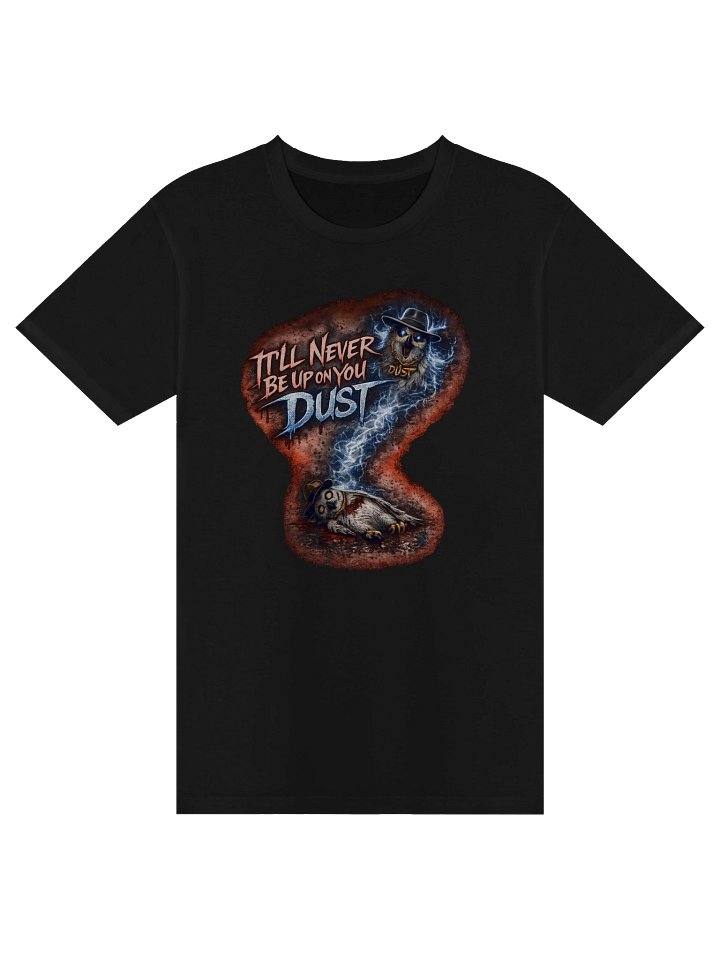 Never be up on you Dust Premium T-Shirt product image (1)