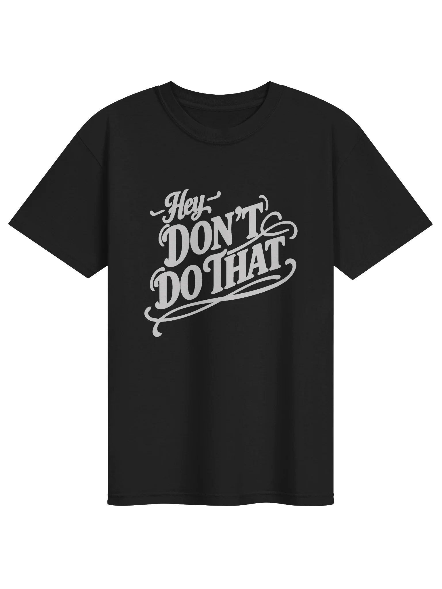 Hey, Don't Do That Shirt product image (1)