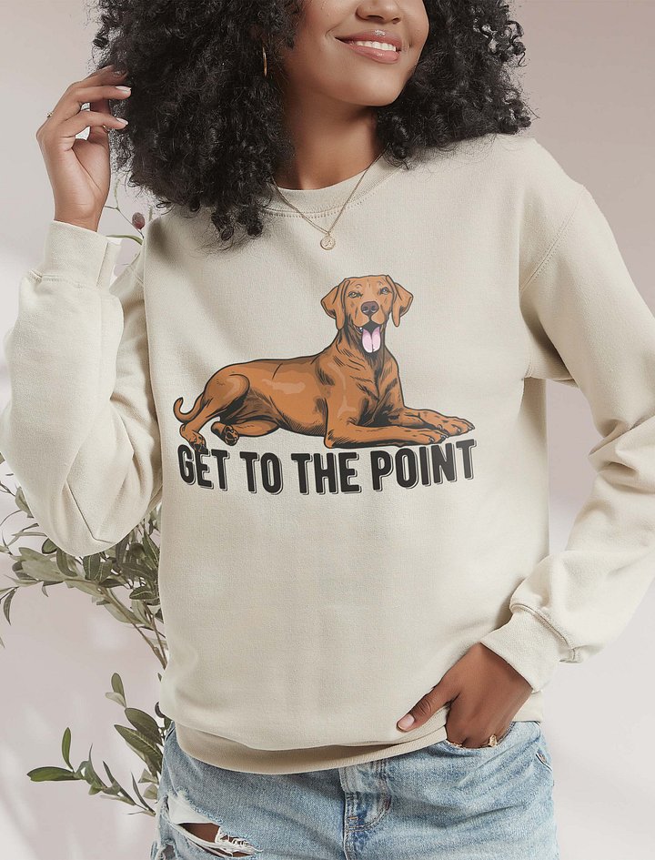 Get to the Point Sweatshirt of a Vizsla | Funny Shirt for Sporting Dog Paw-rents product image (2)