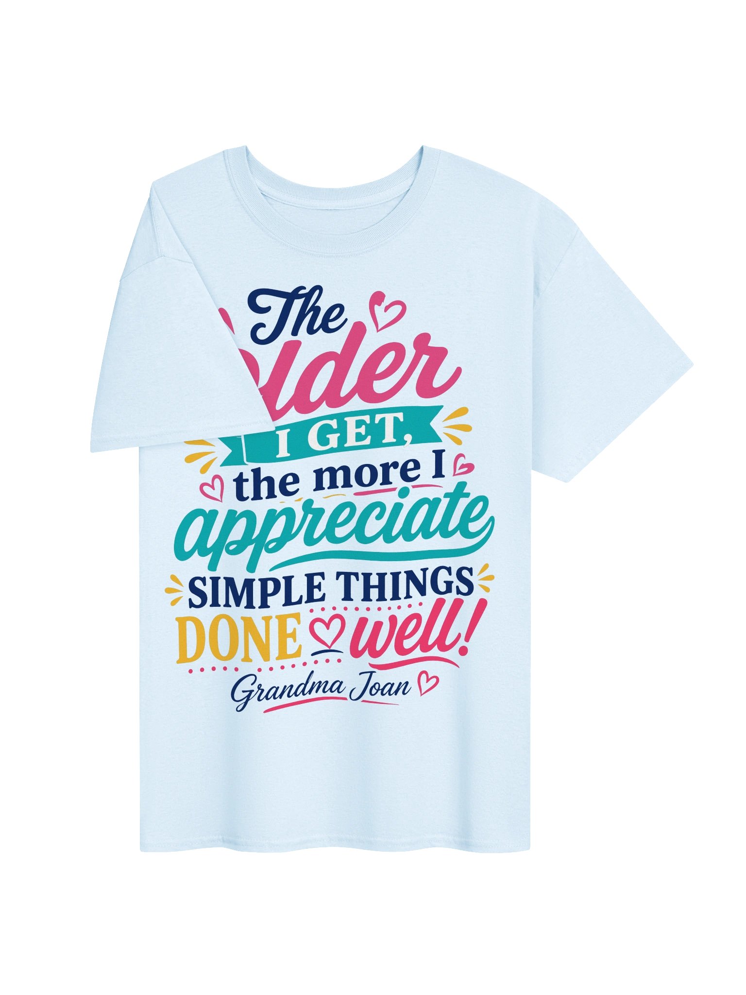 The Older I Get the More I Appreciate! - t-shirt product image (4)