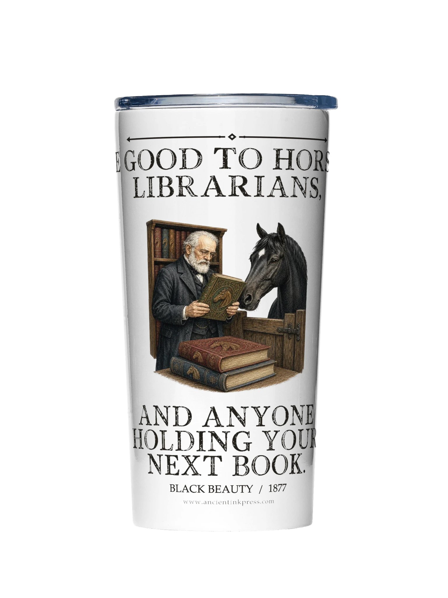 Be Good Horses Librarians Anyone Holding Your -- Black Beauty 20oz Tumbler product image (1)
