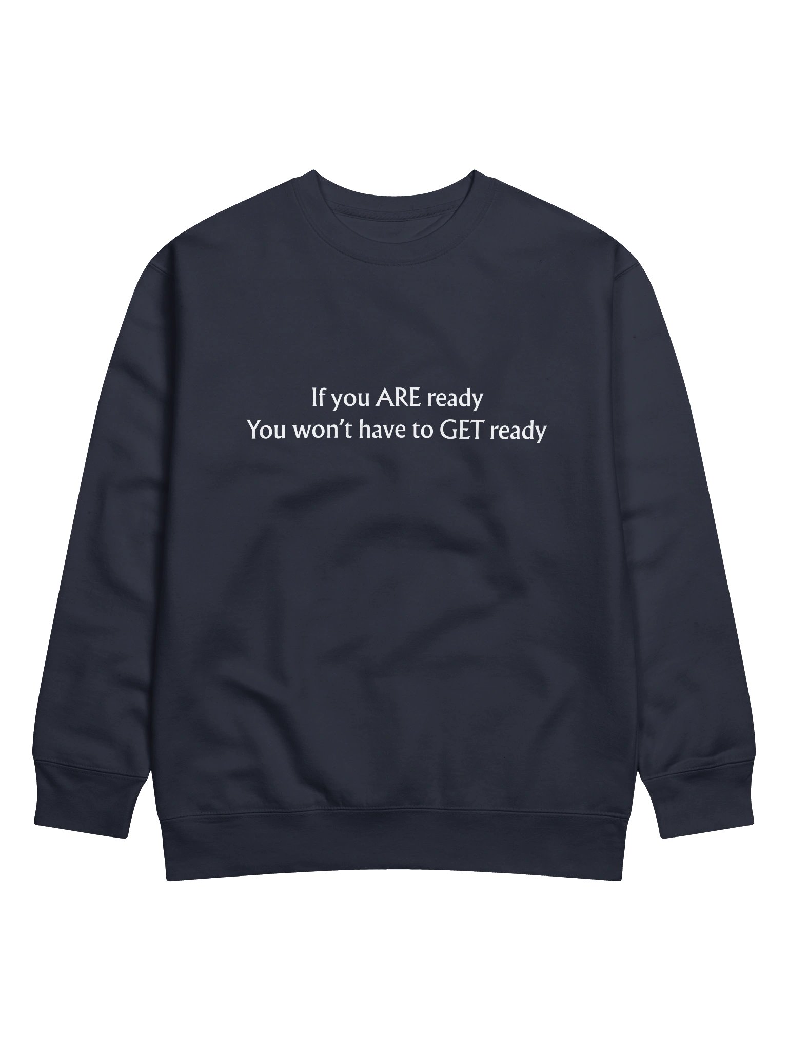 If you ARE Ready Crewneck Sweatshirt product image (1)