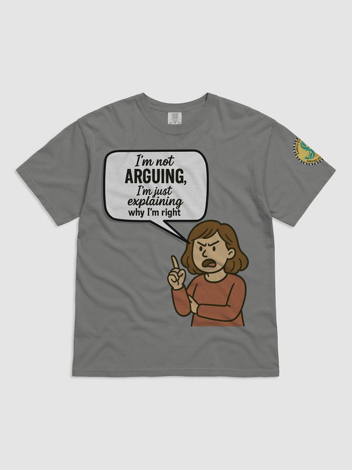 I'm not Arguing (Female) Comfort Colors Garment-Dyed Heavyweight T-Shirt Colors (3) product image (31)