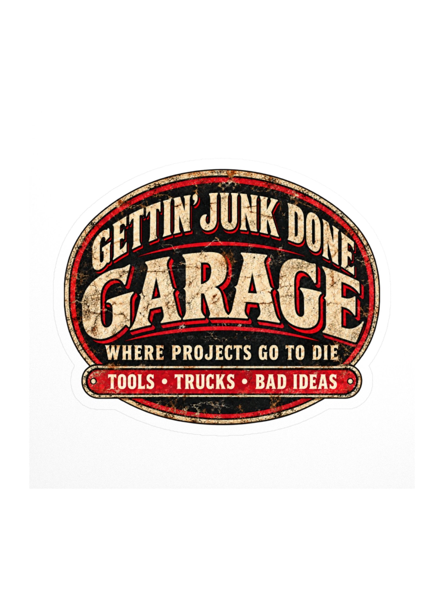 Gettin’ Junk Done Garage — Where Projects Go To Die Sticker product image (3)